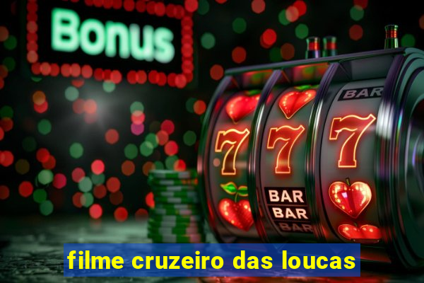 filme cruzeiro das loucas